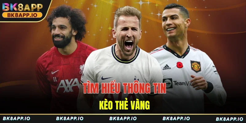 Tìm hiểu thông tin kèo thẻ vàng