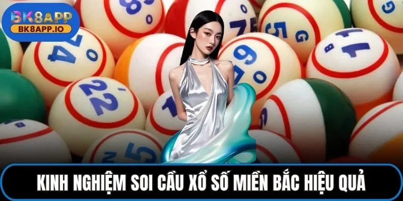 Kinh nghiệm soi cầu xổ số miền Bắc hiệu quả